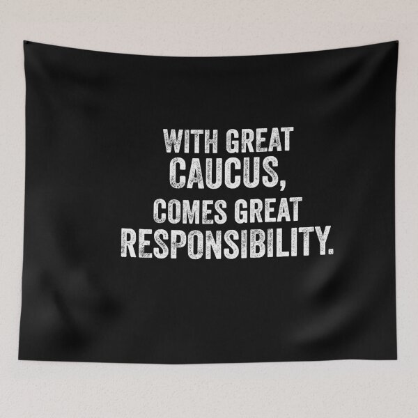 Item preview, With Great Caucus Comes Great Responsibility  designed and sold by Good-Politics.