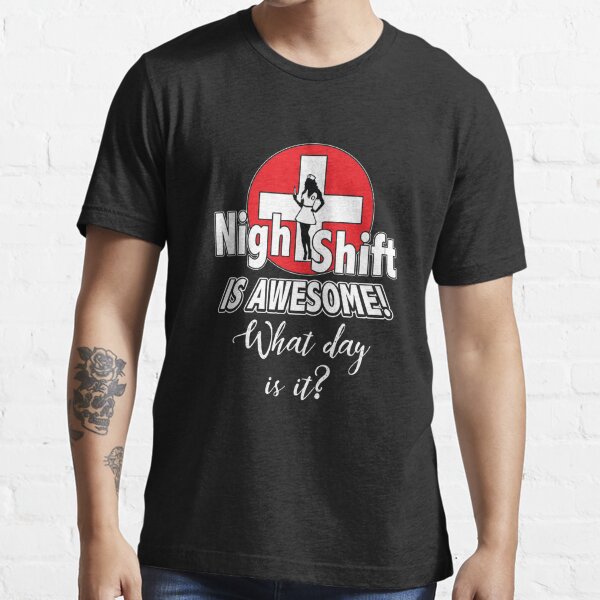 Funny Night shift Nursing T-Shirt Essential T-Shirt for Sale by sunnym79