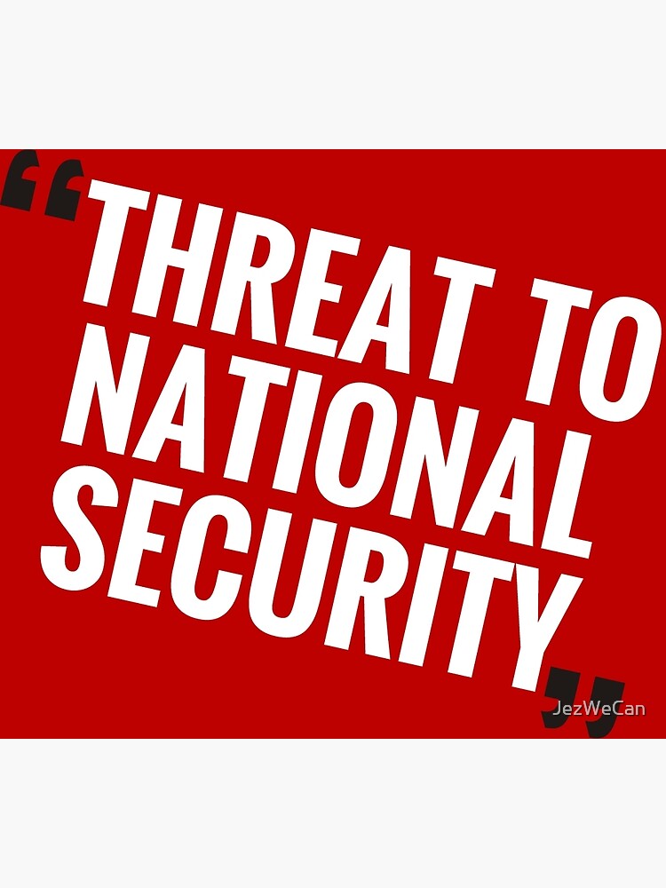""Threat To National Security"" Poster for Sale by JezWeCan Redbubble