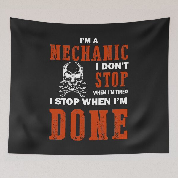 Item preview, Im a Mechanic I dont stop when Im tired I stop when Im done designed and sold by hadleydesigns.