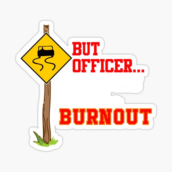 but-officer-the-sign-said-do-a-burnout-funny-car-mechanic-sticker-for