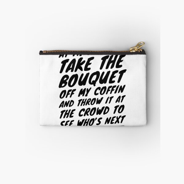 Item preview, At My Funeral, Take the Bouquet and Throw it Into the Crowd designed and sold by Lady Eva's Shop.