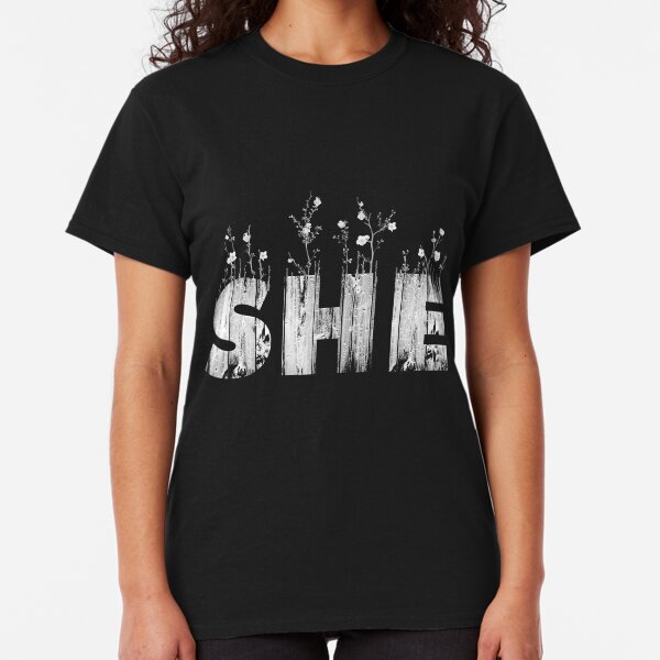My Pronouns Give Me Life: SHE Classic T-Shirt