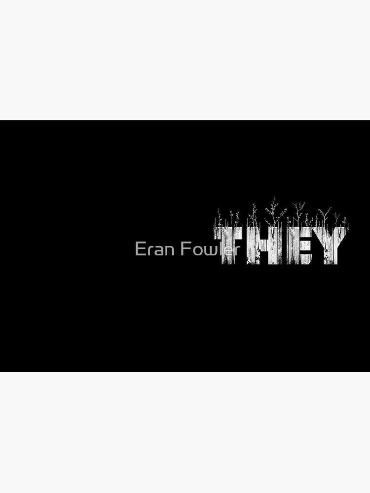 My Pronouns Give Me Life: THEY by eranfowler