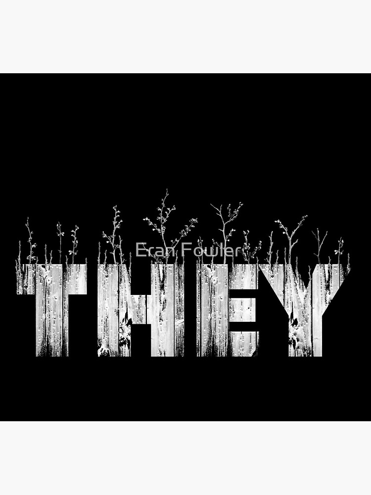 My Pronouns Give Me Life: THEY by eranfowler