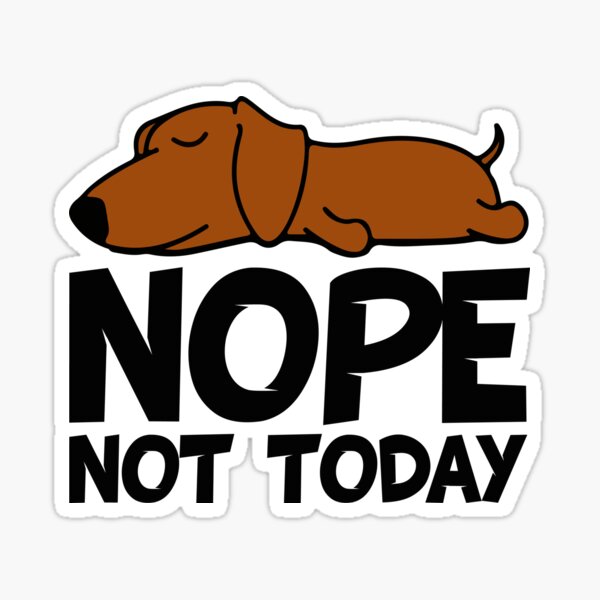 Item preview, Nope - Not Today Dachshund Shirt  designed and sold by DogsHearted.