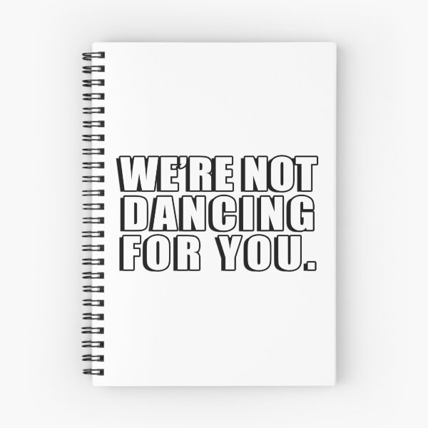 Item preview, We're Not Dancing For You designed and sold by Zanthie.