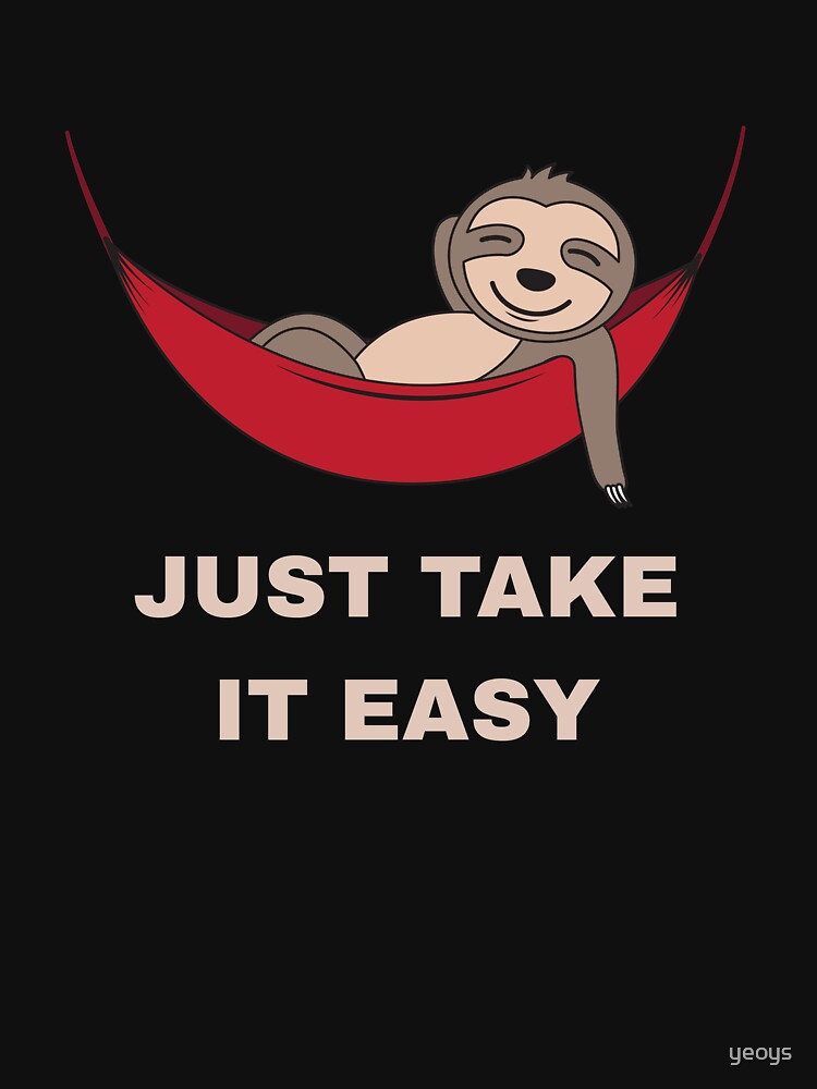 Just Take It Easy - Cool Napping Sloth by yeoys