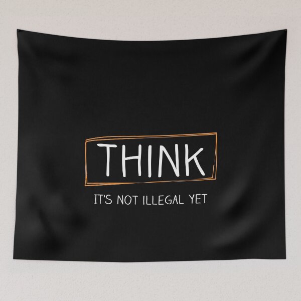 Item preview, Think It's Not illegal Yet designed and sold by DuneDesign.