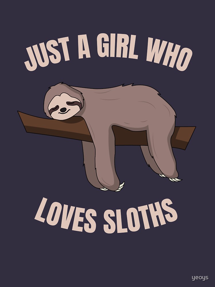 Just A Girl Who Loves Sloths - Cute Napping Sloth by yeoys