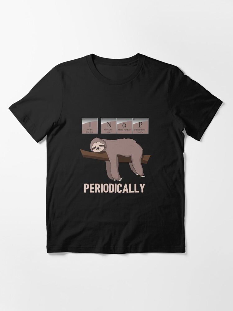 Alternate view of I Nap Periodically - Funny Chemistry Pun Sloth Essential T-Shirt