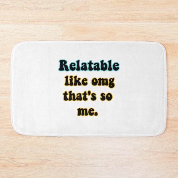Item preview, Relatable, like omg that's so me. designed and sold by avit1.