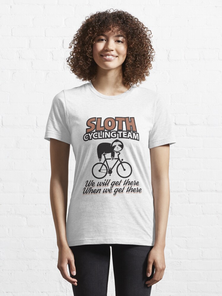 Alternate view of We Will Get There When We Get There - Sloth Cycling Team Essential T-Shirt