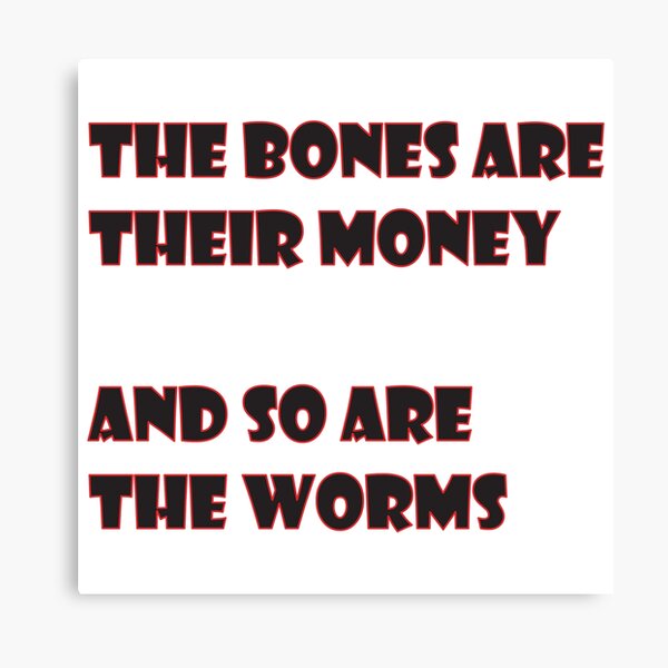 the bones are their money shirt