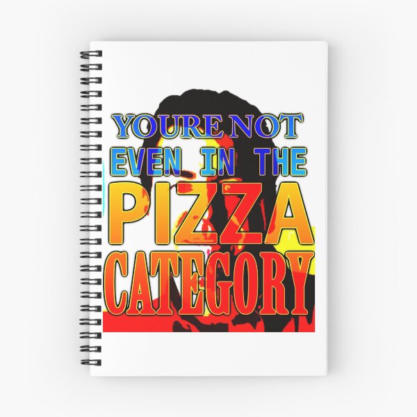 Item preview, YOURE NOT EVEN IN THE PIZZA CATEGORY designed and sold by thiscub.