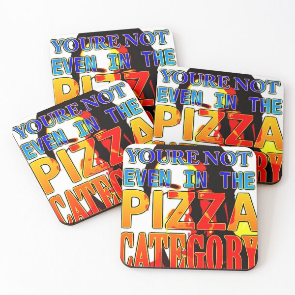 Item preview, YOURE NOT EVEN IN THE PIZZA CATEGORY designed and sold by thiscub.
