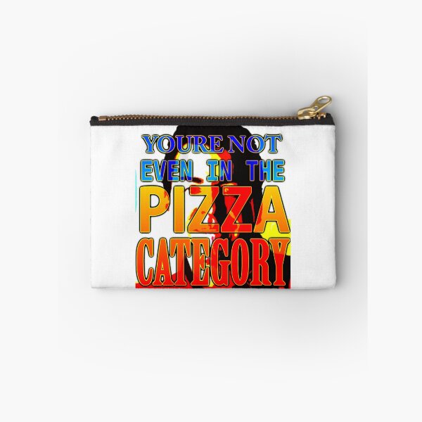 Item preview, YOURE NOT EVEN IN THE PIZZA CATEGORY designed and sold by thiscub.