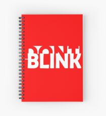 Don't Blink Exclusive Spiral Notebook