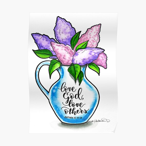 Love God, Love others - Christian Watercolor Art - Illustrated Bible verse - Lilac flowers in a vase Poster