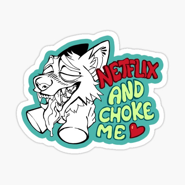 netflix and choke me Sticker