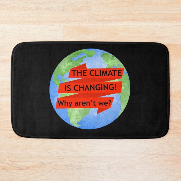 Item preview, The climate is changing! Why aren't we?  designed and sold by reasonablemunki.