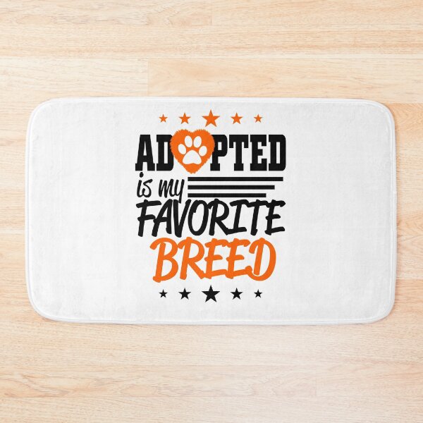Item preview, Adopted Is My Favorite Breed! designed and sold by flipper42.