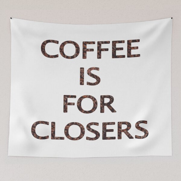 Item preview, Coffee Is For Closers designed and sold by Caprice Logan.