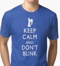 Keep Calm and Don't Blink Tri-blend T-Shirt