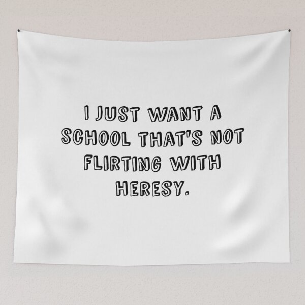 Item preview, I just want a school that's not flirting with heresy. designed and sold by papistwhovian.
