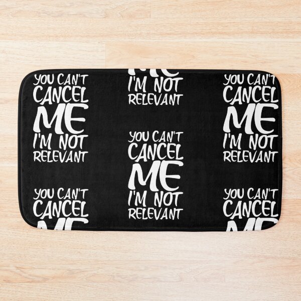 Item preview, You Can't Cancel Me I'm Not Relevant designed and sold by amilli.