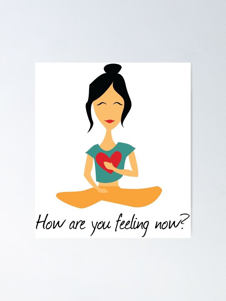 How Are You Feeling Now Poster By Tfumerchandise Redbubble