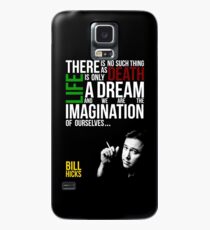 Bill Hicks - There is no such thing as death, life is only a dream and we are the imagination of ourselves Case/Skin for Samsung Galaxy