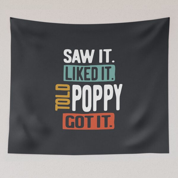 Item preview, Saw It Liked It Told Poppy Got It Funny Boys Girls Shirt Kids designed and sold by cidolopez.