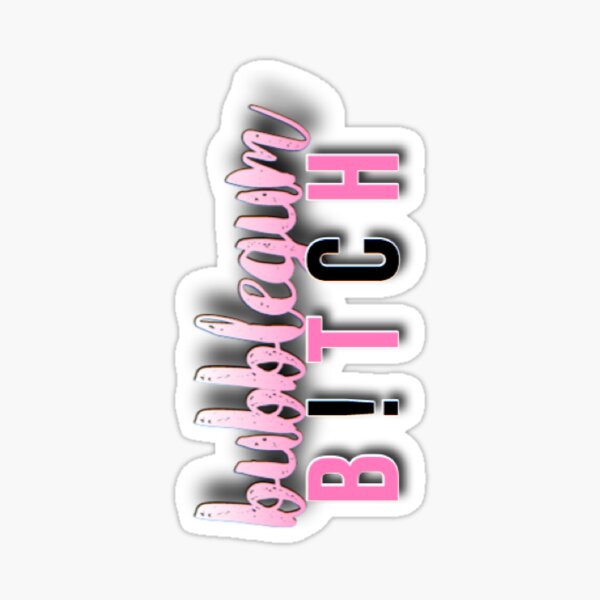 bubblegum b*tch Sticker