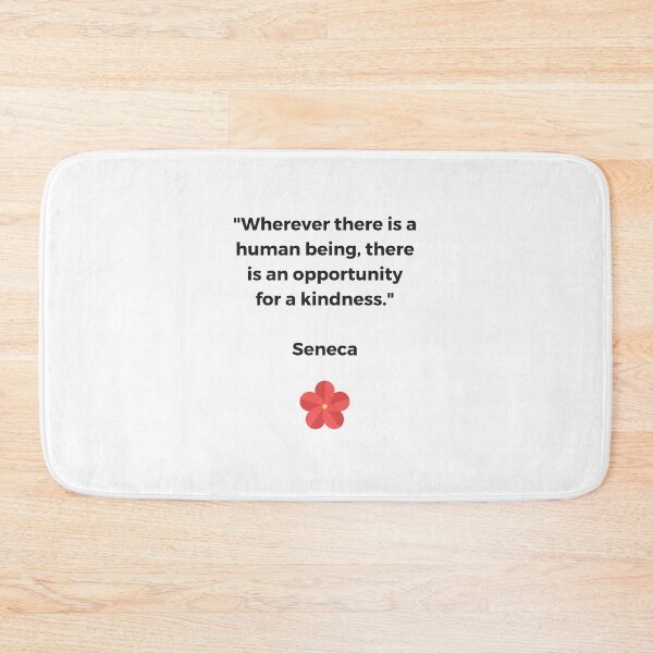 Item preview, Wherever there is a human being, there is an opportunity for a kindness. - SENECA Stoic Philosophy Quote - on kindness designed and sold by Inspirationmotivation.