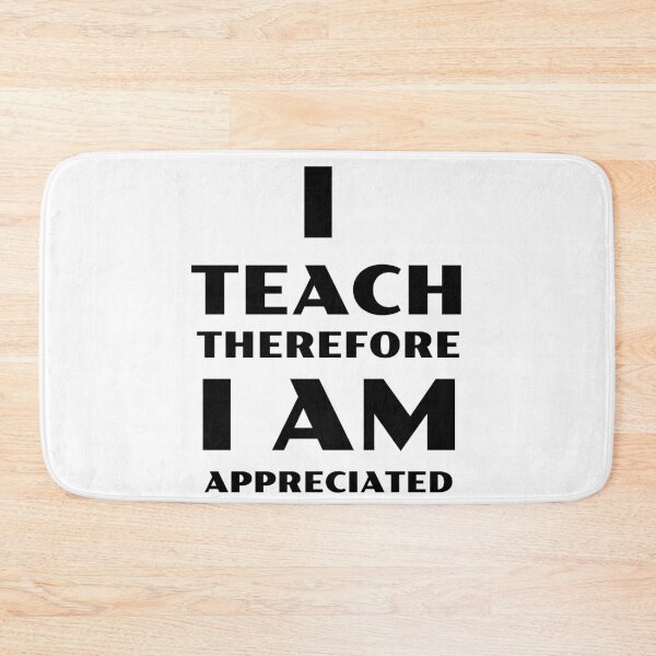 Item preview, I Teach Therefore I Am Appreciated designed and sold by TeachUrb.