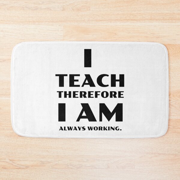 Item preview, I Teach Therefore I Am Always Working designed and sold by TeachUrb.