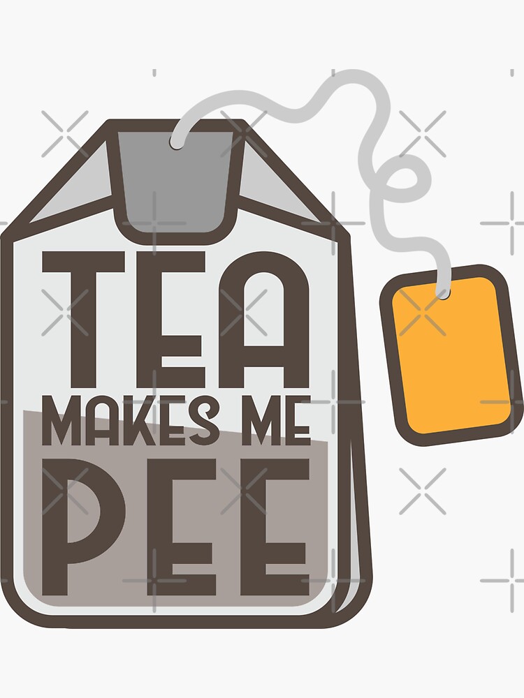 "Tea Makes Me Pee" Sticker for Sale by ibshelbys Redbubble