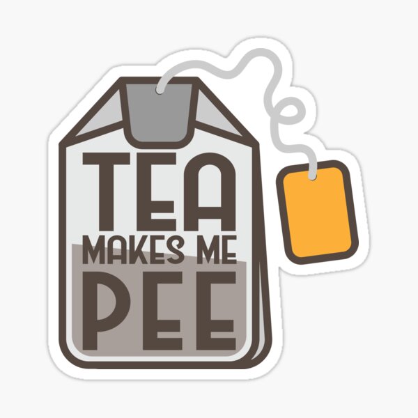 "Tea Makes Me Pee" Sticker for Sale by ibshelbys Redbubble