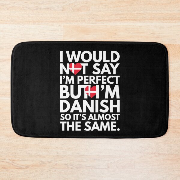 Item preview, Not Saying I am Perfect, But I am Danish, It is almost the Same. designed and sold by elhefe.