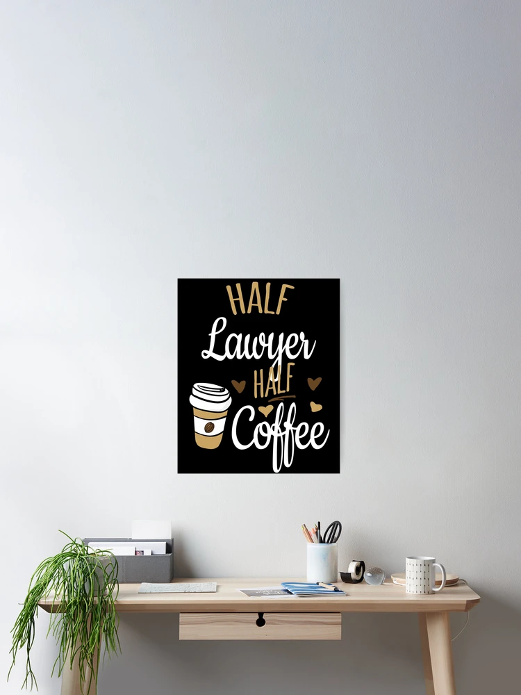 Thumbnail 2 von 3, Poster, Half Lawyer Half Coffee, Funny Lawyer Gift designt und verkauft von Ripper19.
