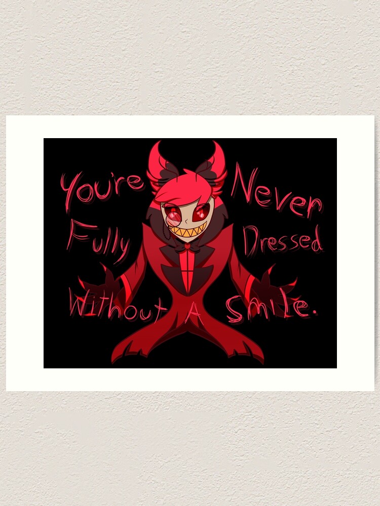 Youre Never Fully Dressed Without A Smile Alastor Art Print For Sale By Dtsuccubus Redbubble