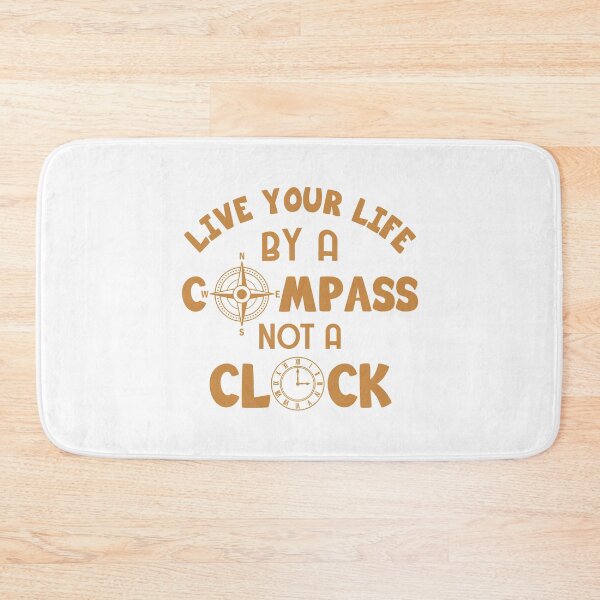 Item preview, Live your life by a compass not a clock designed and sold by nmdesigns1.