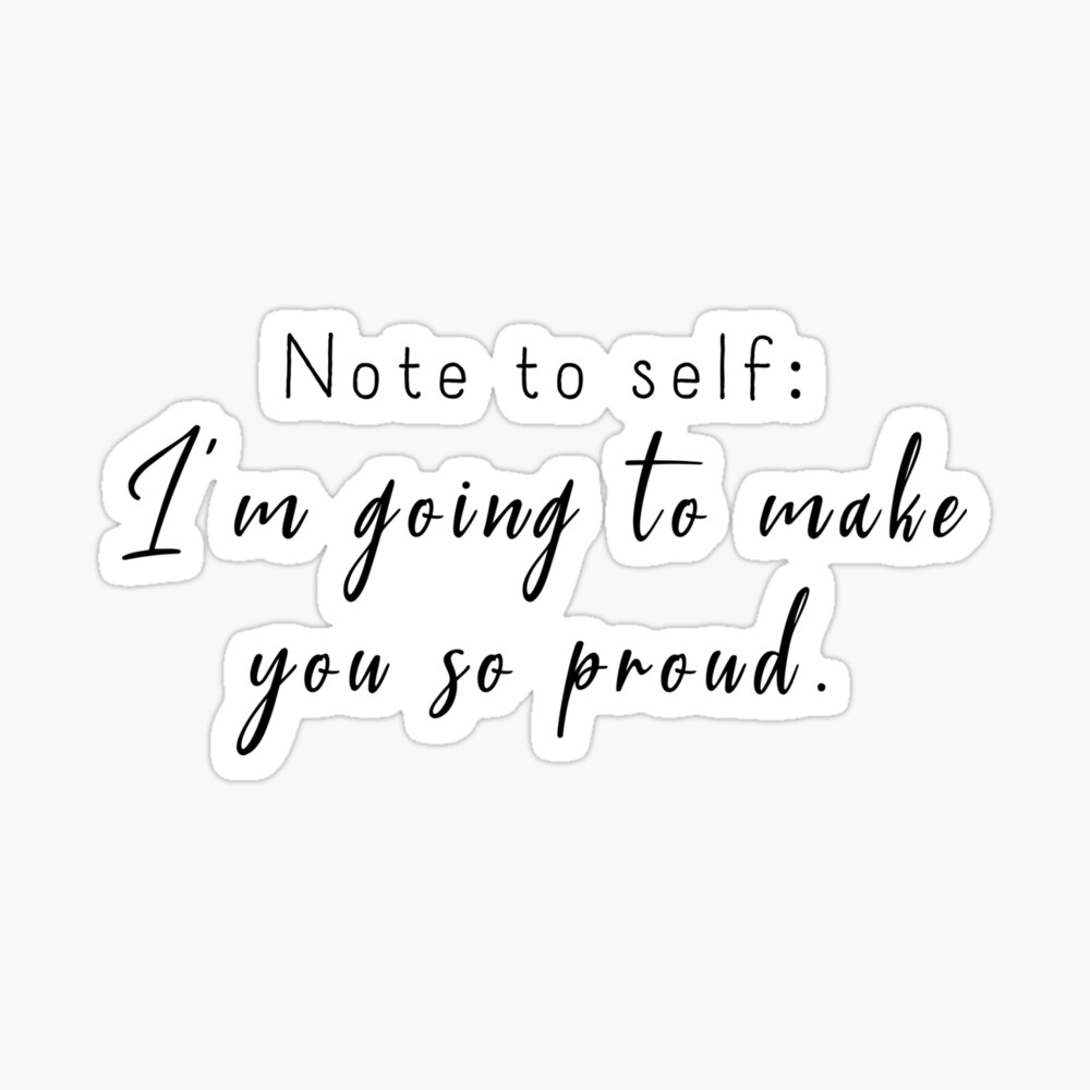 Inspirational Quotes Note To Self I Am Going To Make You So Proud Positive Affirmation Powerful Quote Motivational Quotes Greeting Card By Wildlyinspiring Redbubble