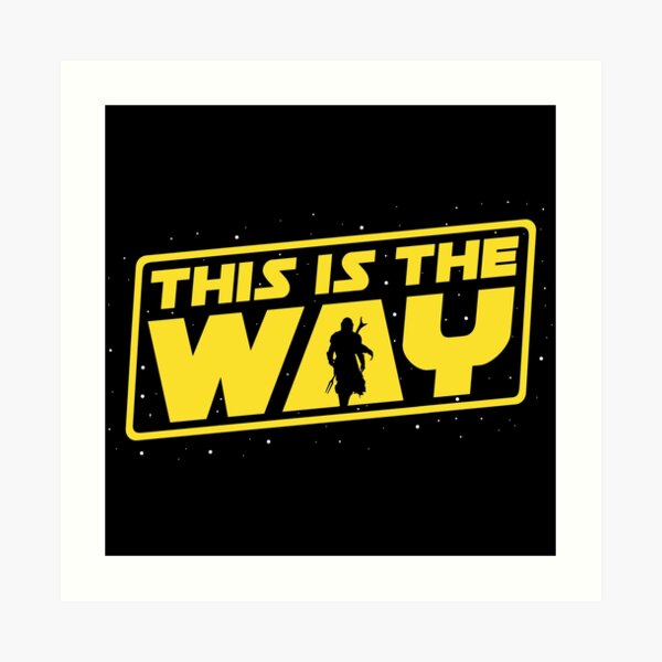 "This is the Way" Art Print for Sale by Donot Redbubble