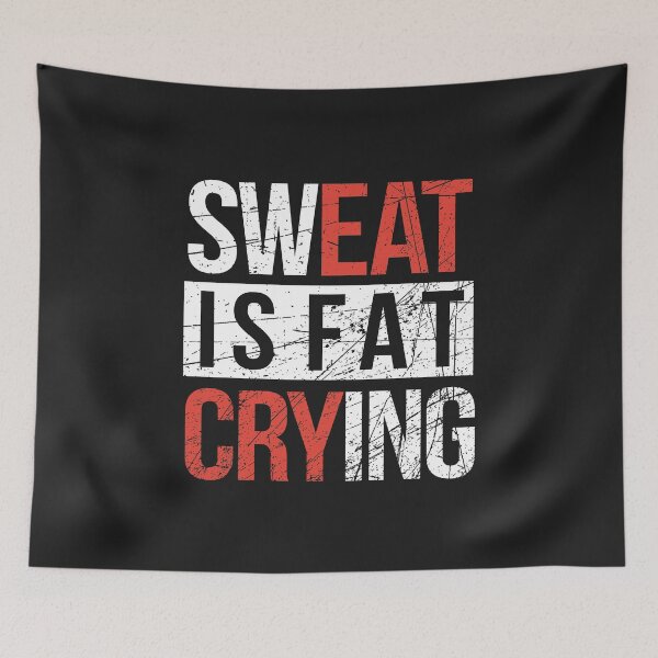 Item preview, Sweat is fat Crying designed and sold by SamMeow.