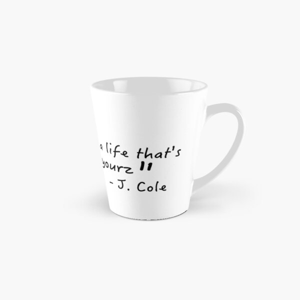 No such thing as a life that's better than yourz- Love Yourz J. Cole Sticker Tall Mug
