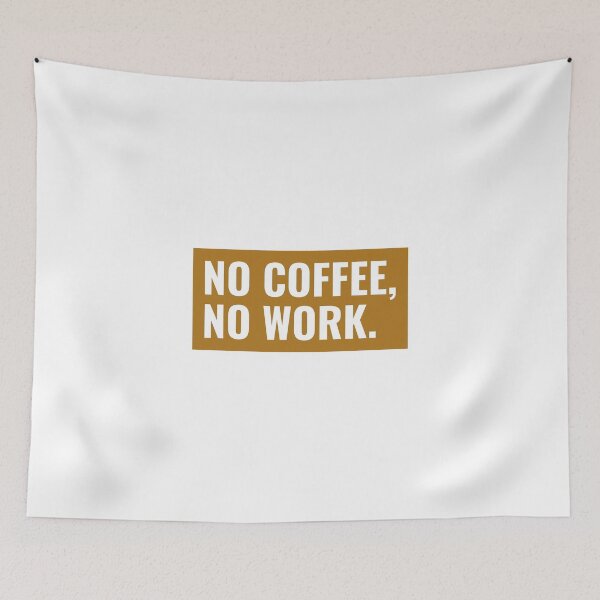 Item preview, no coffee no work quote designed and sold by Animalhead.