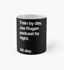 Train by day, Joe Rogan podcast by night - All Day - Nick Diaz - Helvetica Mug