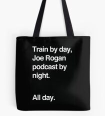 Train by day, Joe Rogan podcast by night - All Day - Nick Diaz - Helvetica Tote Bag